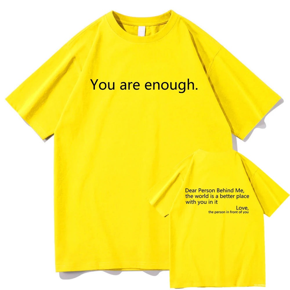 Dear Person behind Me T Shirt Men/Women Harajuku Aesthetic Letter Print You Are Enough Tshirt Unisex Casual Cotton Tees Shirts