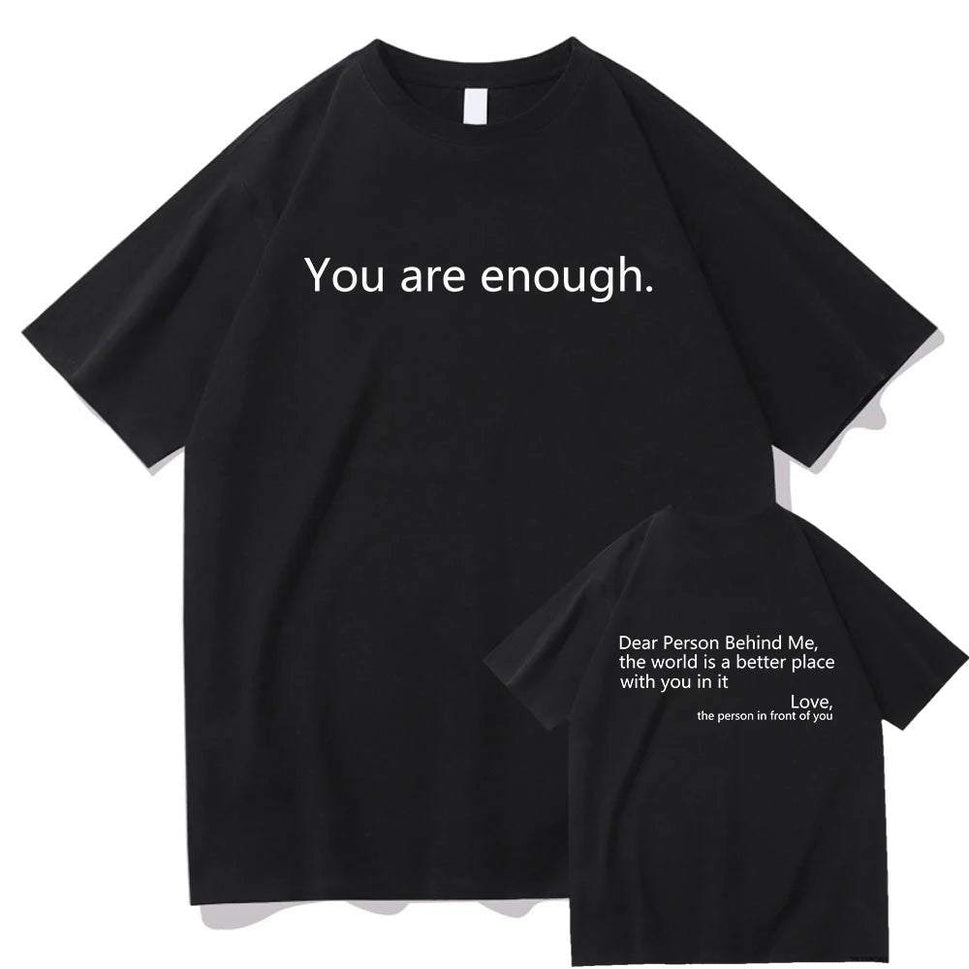 Dear Person behind Me T Shirt Men/Women Harajuku Aesthetic Letter Print You Are Enough Tshirt Unisex Casual Cotton Tees Shirts