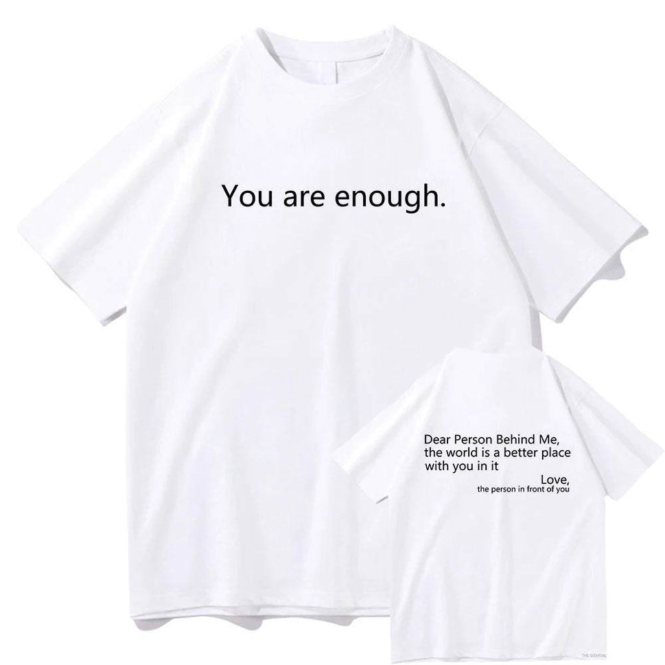 Dear Person behind Me T Shirt Men/Women Harajuku Aesthetic Letter Print You Are Enough Tshirt Unisex Casual Cotton Tees Shirts