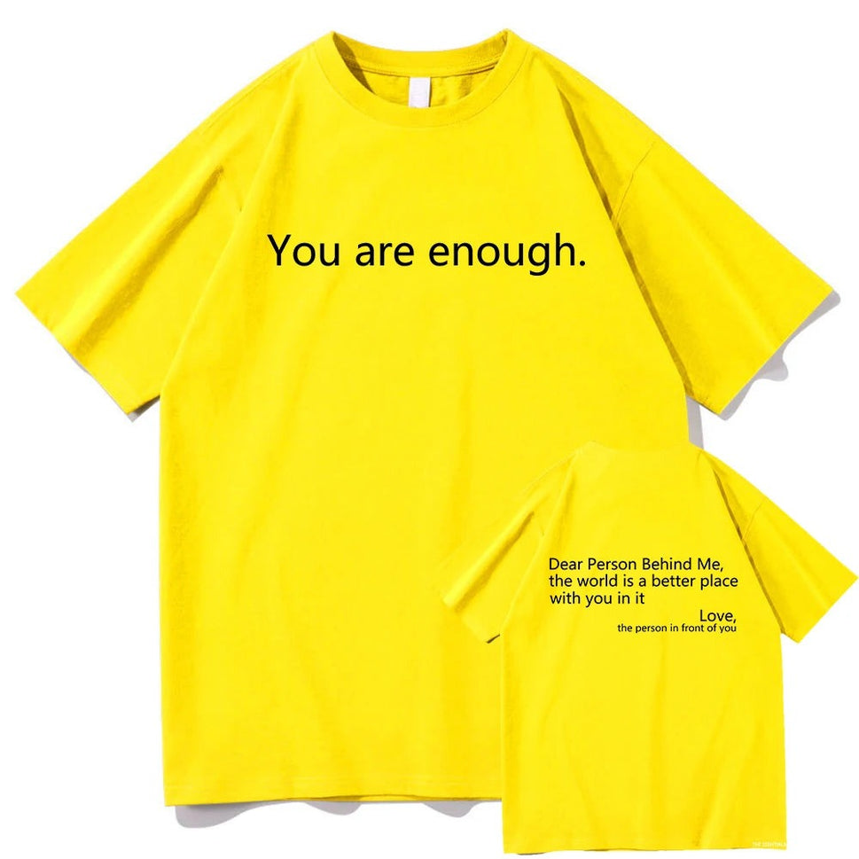 Dear Person behind Me T Shirt Men/Women Harajuku Aesthetic Letter Print You Are Enough Tshirt Unisex Casual Cotton Tees Shirts