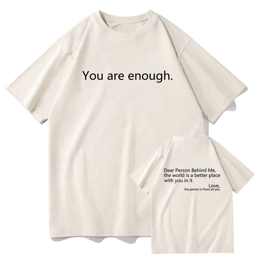 Dear Person behind Me T Shirt Men/Women Harajuku Aesthetic Letter Print You Are Enough Tshirt Unisex Casual Cotton Tees Shirts