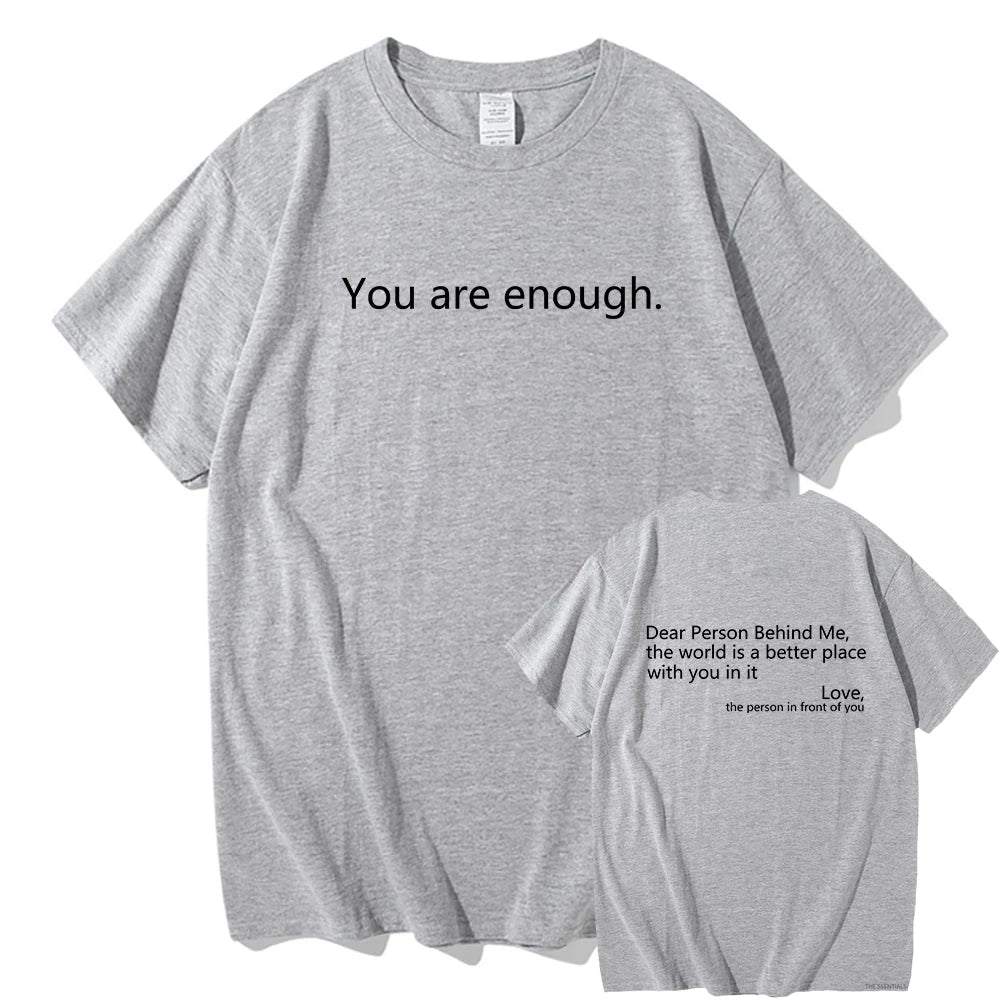 Dear Person behind Me T Shirt Men/Women Harajuku Aesthetic Letter Print You Are Enough Tshirt Unisex Casual Cotton Tees Shirts