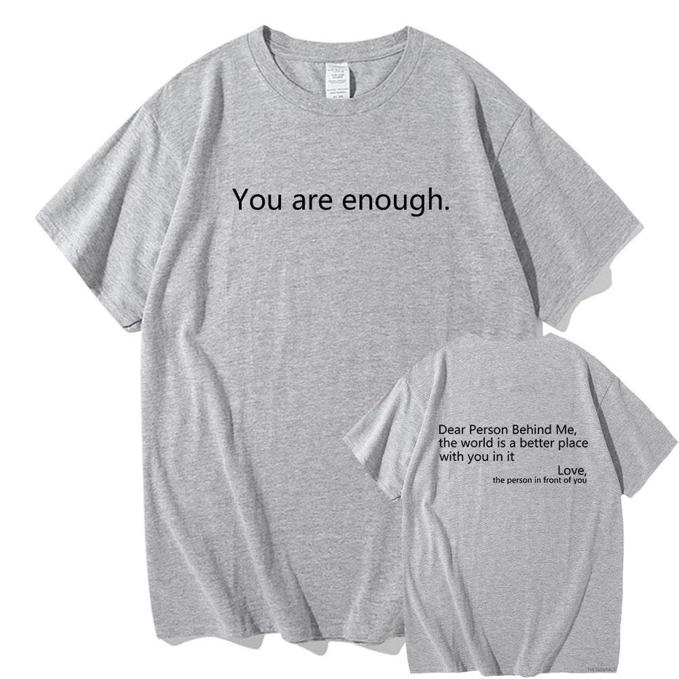 Dear Person behind Me T Shirt Men/Women Harajuku Aesthetic Letter Print You Are Enough Tshirt Unisex Casual Cotton Tees Shirts